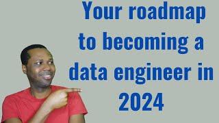 Complete Roadmap/Guide on How to Become a Data Engineer in 2024