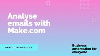 How to automate email analysis with Make.com.