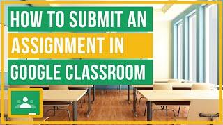 Google Classroom - How To Submit An Assignment