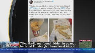 TSA: Weed found hidden in peanut butter at Pittsburgh International Airport