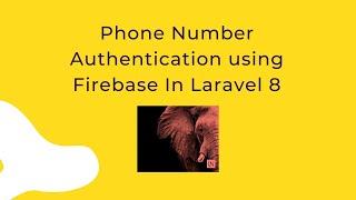 Phone Number Authentication using Firebase [ Using Laravel 8 ]