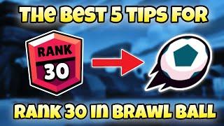 The BEST 5 TIPS For Rank 30 in Brawl Ball / Brawl Ball Guide !