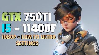 Overwatch 2 : GTX 750TI + I5 11400F - 1080p - Low , Med , High , Ultra Settings