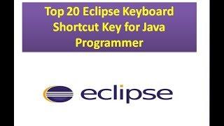 TOP 20 Eclipse Keyboard Shortcut Keys for Java Programmer