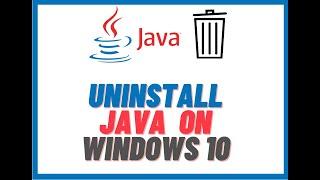 How To Uninstall Java On Windows 10  [3 Easy Methods]