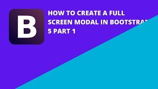 How to create a full screen modal in Bootstrap 5 Part 1