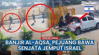 Viral! Cuplikan Awal Mula Banjir Al-Aqsa, Pejuang Palestina Terekam Berlari dan Pegang Senjata