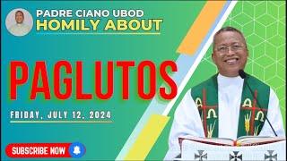 Fr. Ciano Homily about PAGLUTOS - 7/12/2024