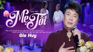 Mẹ Tôi - Gia Huy Asia | 4K MV OFFICIAL | Mẹ ơi con đã già rồi, con ngồi nhớ mẹ khóc như trẻ con