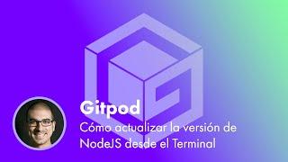 Gitpod | Cómo actualizar la versión de NodeJS desde el Terminal