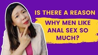 Is There a Reason Why Men Like Anal Sex so Much?