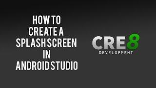 How To Create  A Splash Screen In Android Studio