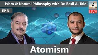 Five principles of Kalam, Atomism part 1/2 | Islam and Natural Philosophy | with Dr. Basil AlTaie