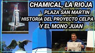 167 CHAMICAL, LA RIOJA, PLAZA SAN MARTIN, HISTORIA DEL PROYECTO CELPA Y EL MONO JUAN