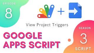 View Project Triggers - Episode 3.8 | Apps Script ~ Script Service