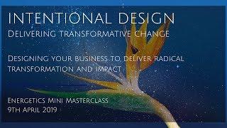 Intentional Design Energetics Mini Masterclass