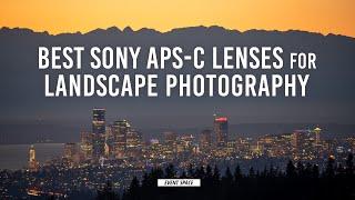 Best Sony APS-C Lenses for Landscape Photography | B&H Event Space