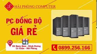 MUA PC ĐỒNG BỘ GIÁ RẺ TẠI HẢI PHÒNG 0899.256.166