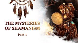 The mysteries of shamanism. Part 1. Spiritual Channel