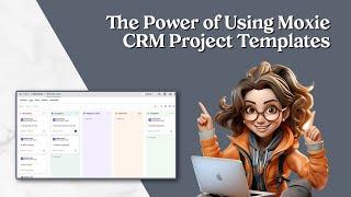 The Power of Using Moxie CRM Project Templates