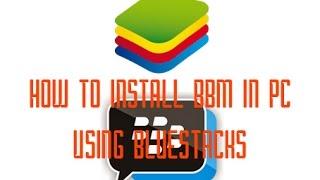 How to install or open BBM in pc using Bluestacks