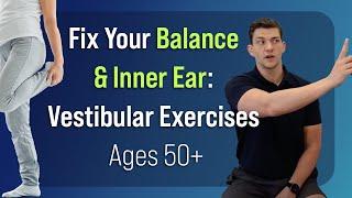 Fix Your Balance & Inner Ear: Vestibular Exercises (Ages 50+)