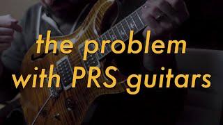 The One Thing I Can't Stand About PRS Guitars