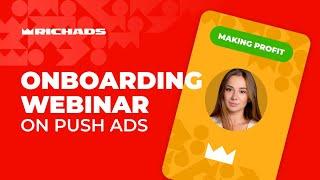 Making a profit with push ads [ONBOARDING WEBINAR]