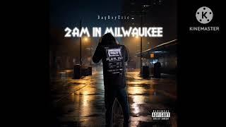 BagBoyEric-2AM IN MILWAUKEE-(official audio)