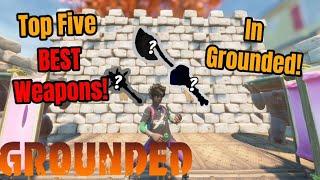 Top Five BEST Weapons in Grounded!