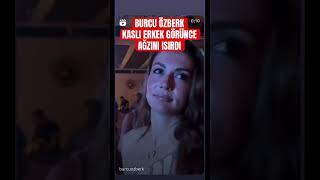 Burcu özberk kaslı erkek görünce ağzını ısırdı