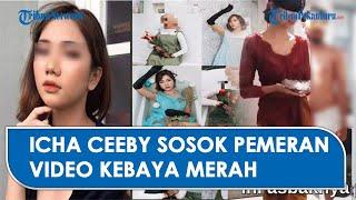 Sosok Icha Ceeby Pemeran Video Kebaya Merah Ternyata Seorang Model