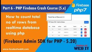 Part 6- PHP Firebase Crash Course: How to count total no of rows from realtime database using php