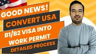 How to convert USA B1/B2 Visa into Work permit?