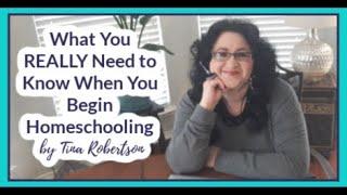What You REALLY Need to Know When You Begin Homeschooling by Tina Robertson