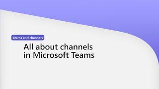 All about using channels in Microsoft Teams
