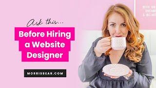 The #1 Question That You Need to Answer Before Hiring a Website Designer