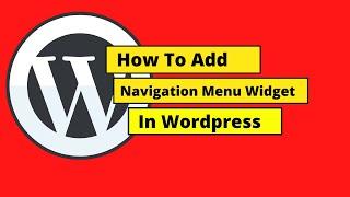 How To Add a Navigation Menu Widget In Wordpress
