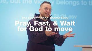 The Secret Place Theme Park - Pray, Fast, & Wait for God to move | Jerome Vierling