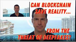 Can Blockchain Save Reality from the Threat of Deepfakes? - George Levy