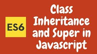 23. Class Inheritance in Javascript. Call Base | Parent Constructor using Super. ES6 | ES2015