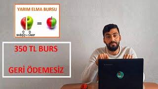 ÖĞRENCİYE KARŞILIKSIZ 350 TL BURS- GERİ ÖDEMESİZ BURS (YARIM ELMA BURSU BAŞVURUSU NASIL YAPILIR?