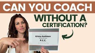 You CAN Start Life Coaching With No Certification (but why would you want to?!)