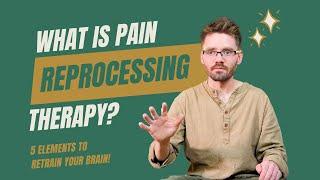 What is Pain Reprocessing Therapy? 5 Elements to Retrain Your Brain!