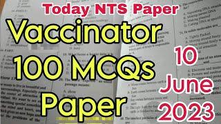 today vaccinator nts paper || nts solved paper || national testing service | 100 MCQs | 10-06-2023