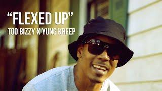 TOO BIZZY X YUNG KREEP "FLEXED UP" {SHOT BY @IMPERIUMGFX}