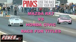 PINKS- Lose The Race..Lose Your Ride!  -Mazda RX7 VS Honda Civic - Import Shootout for Titles!!