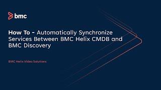 BMC Discovery: How to Automatically synchronize services between BMC Helix CMDB and BMC Discovery