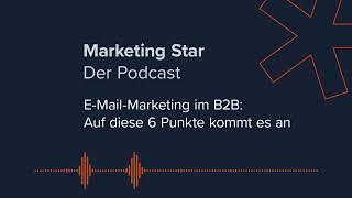 E-Mail-Marketing B2B: Auf diese 6 Punkte kommt es an