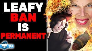 Update: Leafy Ban Is PERMANENT! Youtube Confirms LeafyIsHere Gone Forever! What Now?